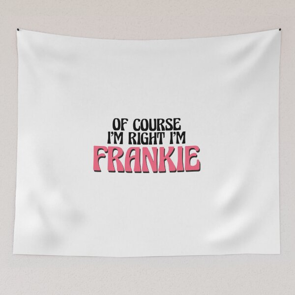 Item preview, Of Course I'm Right I'm Frankie designed and sold by Watsonarts.