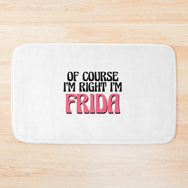 Item preview, Of Course I'm Right I'm Frida designed and sold by Watsonarts.
