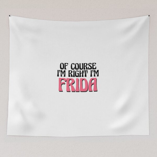 Item preview, Of Course I'm Right I'm Frida designed and sold by Watsonarts.