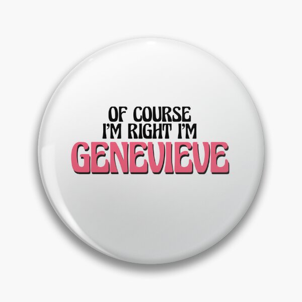 Item preview, Of Course I'm Right I'm Genevieve designed and sold by Watsonarts.