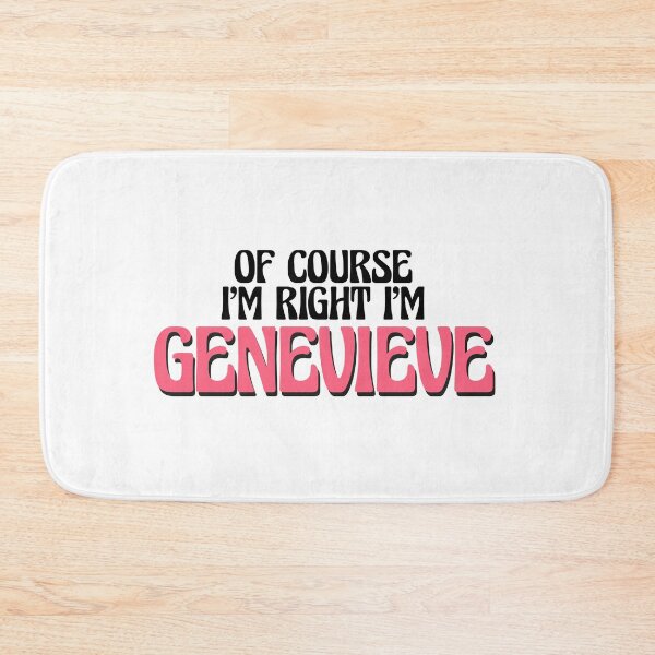 Item preview, Of Course I'm Right I'm Genevieve designed and sold by Watsonarts.