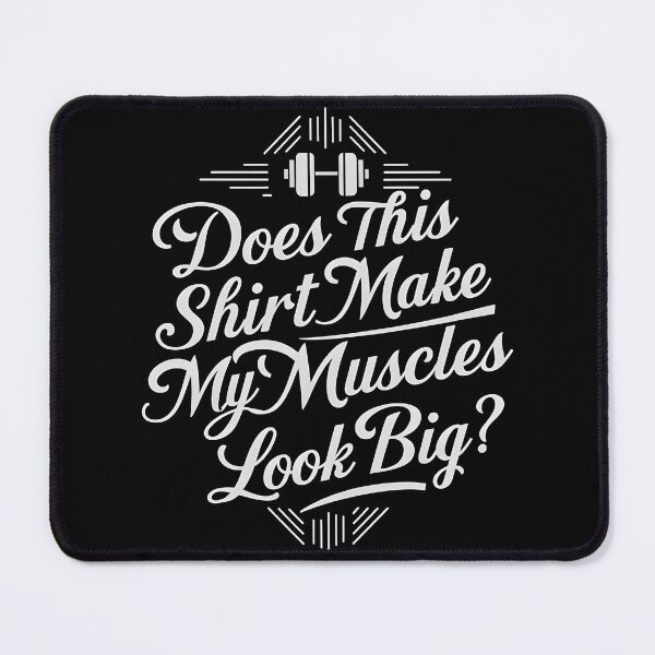 Item preview, Funny Does This Shirt Make My Muscles Look Big? Fitness Humor Quote with Dumbbell designed and sold by Creatiforge.
