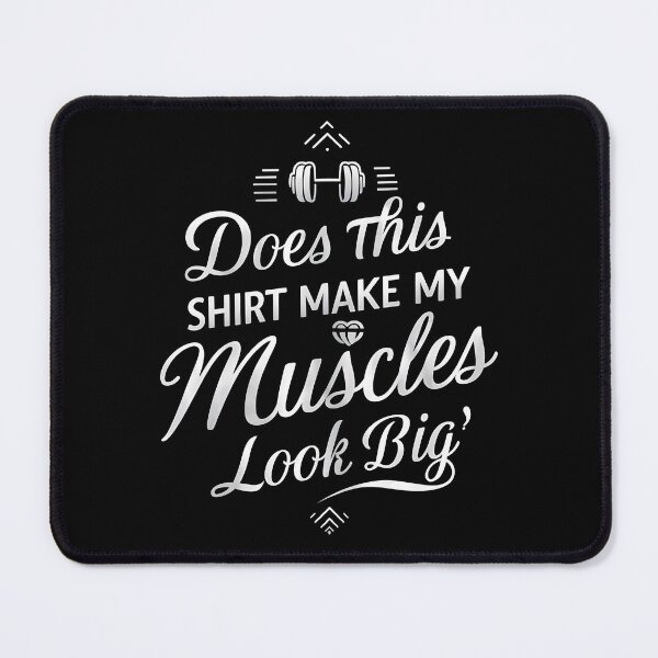 Item preview, Does This Shirt Make My Muscles Look Big? Fitness Humor Quote with Dumbbell designed and sold by Creatiforge.