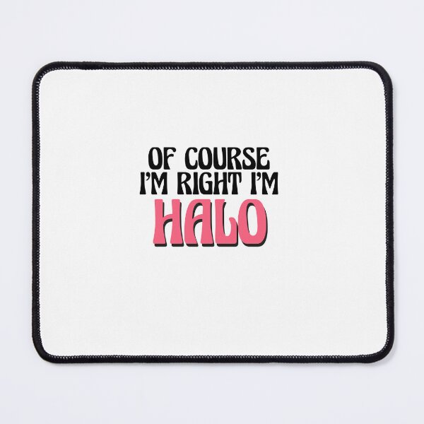Item preview, Of Course I'm Right I'm Halo designed and sold by Watsonarts.