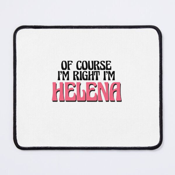 Item preview, Of Course I'm Right I'm Helena designed and sold by Watsonarts.