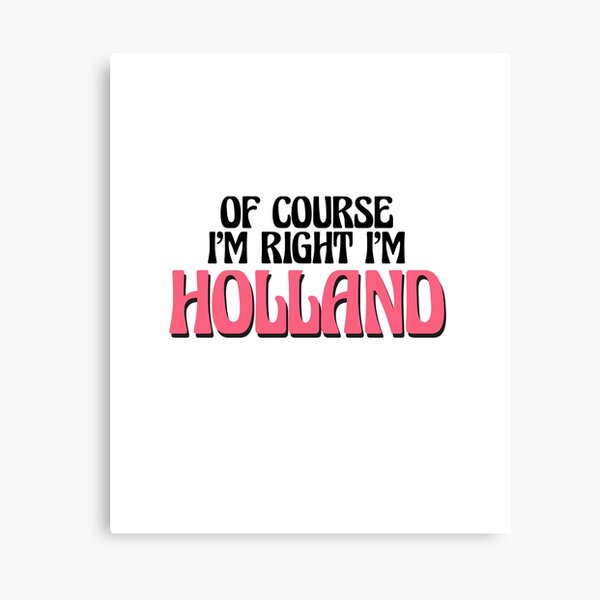 Item preview, Of Course I'm Right I'm Holland designed and sold by Watsonarts.