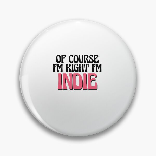 Item preview, Of Course I'm Right I'm Indie designed and sold by Watsonarts.