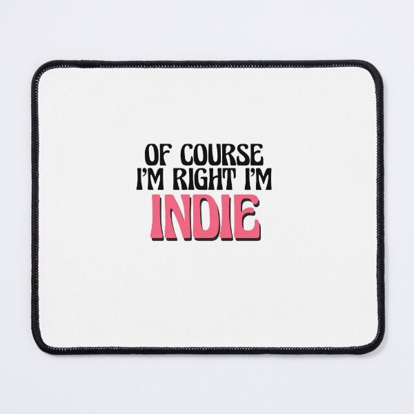 Item preview, Of Course I'm Right I'm Indie designed and sold by Watsonarts.