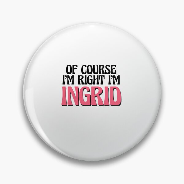 Item preview, Of Course I'm Right I'm Ingrid designed and sold by Watsonarts.