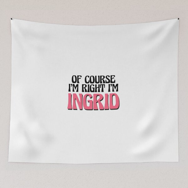 Item preview, Of Course I'm Right I'm Ingrid designed and sold by Watsonarts.