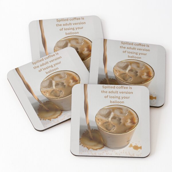 Item preview, Spilled Iced Coffee is like losing your balloon designed and sold by Ideas-BYDESiGN.