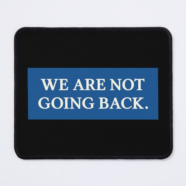 Item preview, We Are Not Going Back Kamala Harris For President designed and sold by OldDannyBrown.