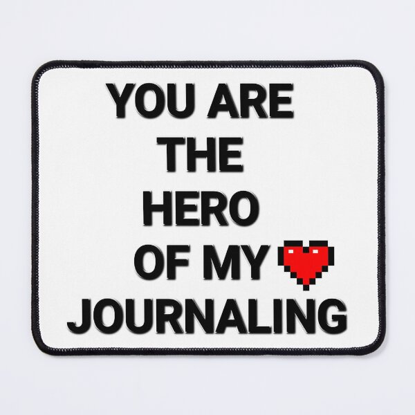 Item preview, You are the Hero of my Journaling designed and sold by TuyaArts.
