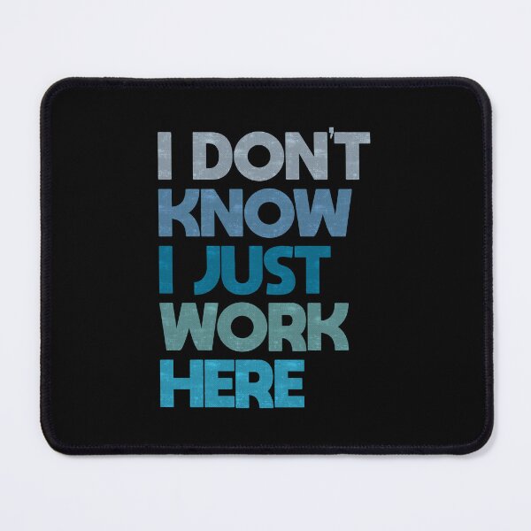 Item preview, I Dont Know I Just Work Here designed and sold by FYS-Arte-Style.