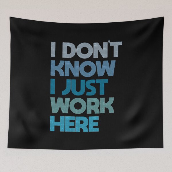 Item preview, I Dont Know I Just Work Here designed and sold by FYS-Arte-Style.