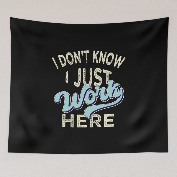 Item preview, I Dont Know I Just Work Here designed and sold by FYS-Arte-Style.