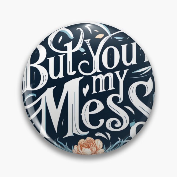 Item preview, You're My Mess designed and sold by PrintsThatStick.