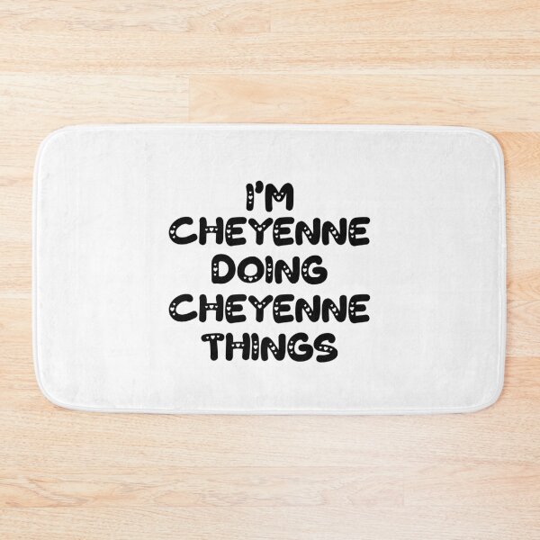 Item preview, I'm Cheyenne Doing Cheyenne Things designed and sold by Oussinc.