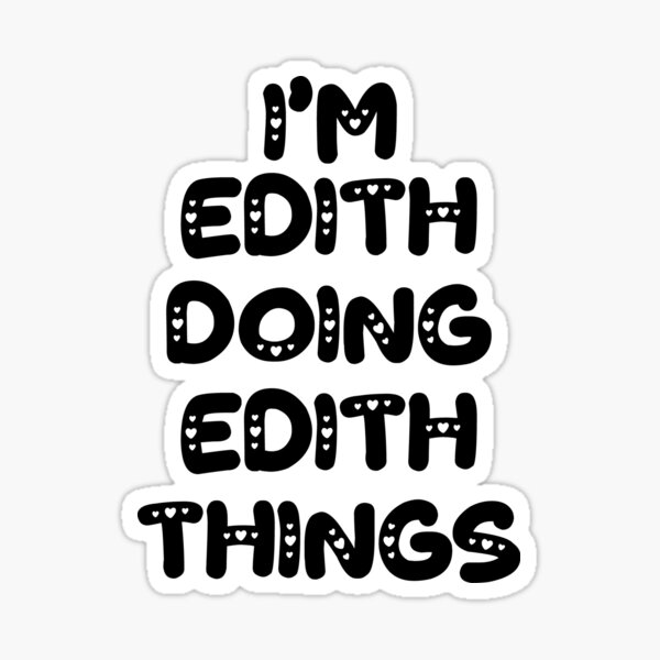 I'm Edith Doing Edith Things Sticker