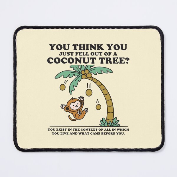 Item preview, You Think You Just Fell Out Of A Coconut Tree designed and sold by NQArtist.