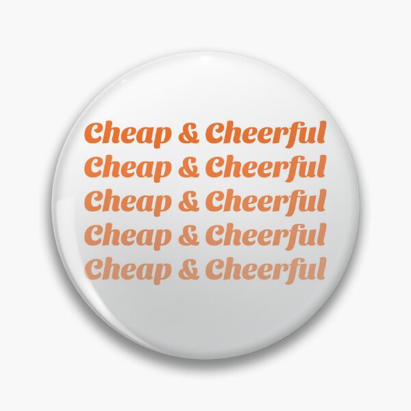 Item preview, Cheap & Cheerful designed and sold by LewpyG.