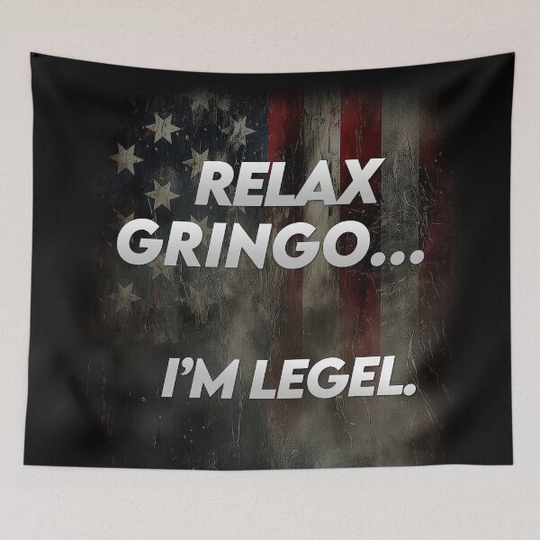 Item preview, Relax Gringo... I'm Legal designed and sold by David Macdonald.