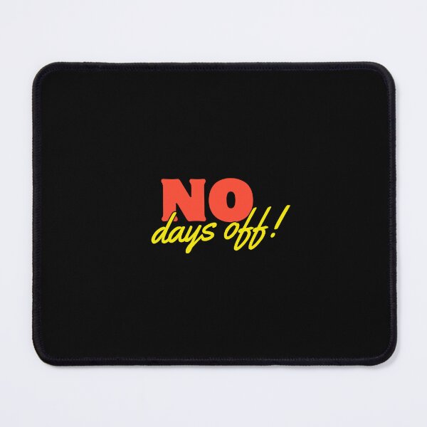 Item preview, NO DAYS OFF! designed and sold by THE OASIS.