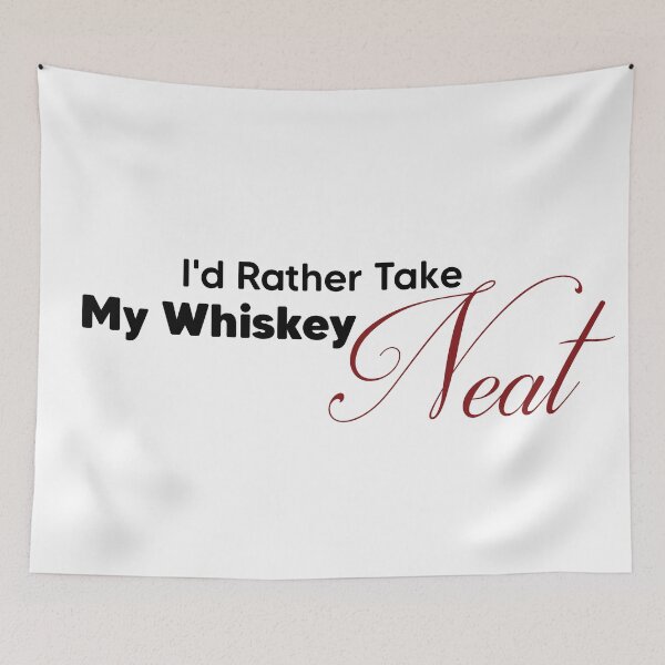 Item preview, I'd Rather Take My Whiskey Neat designed and sold by Klefii.