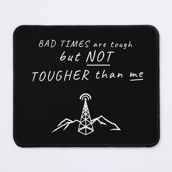 Item preview, Bad times are tough, but not tougher than me | King Falls AM designed and sold by ashleykc9.