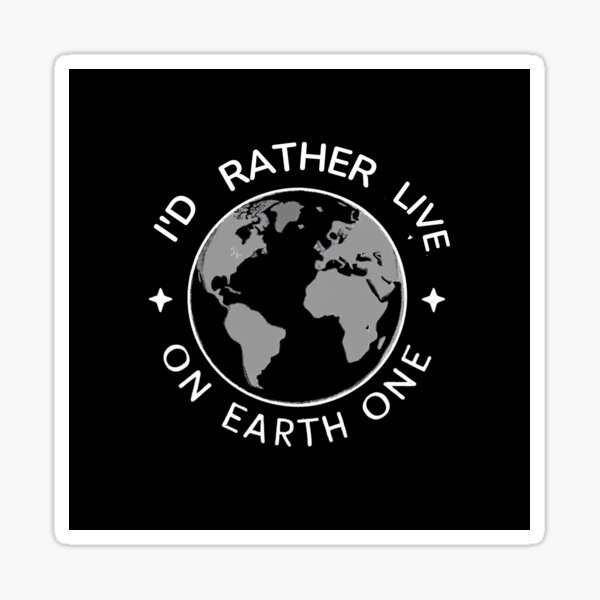 Item preview, I'd rather live on earth one designed and sold by GrumpyGrans3.