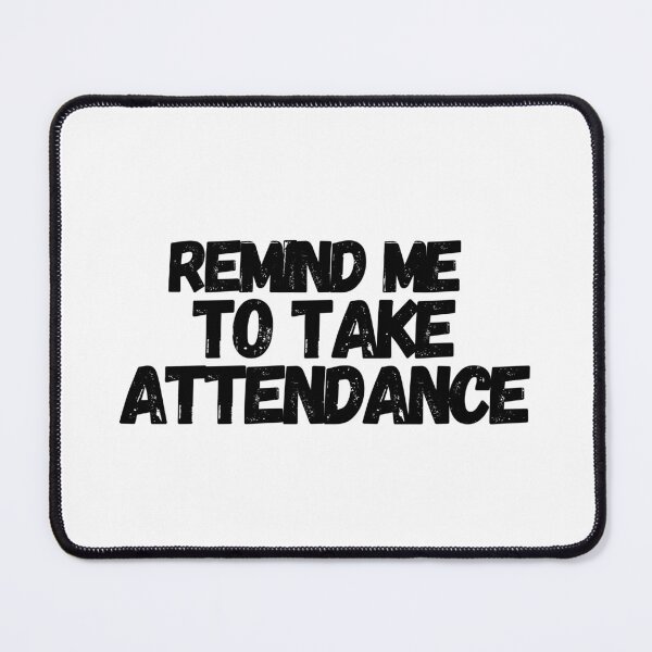Item preview, Remind Me To Take Attendance  designed and sold by CharmStudio.