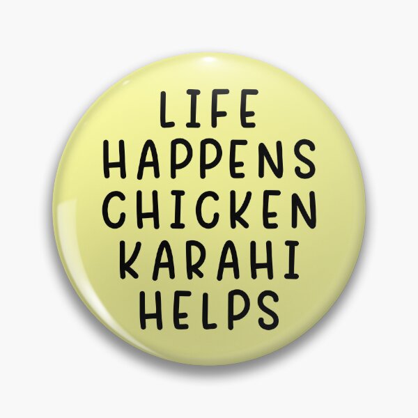 Item preview, Life Happens Chicken Karahi Helps Funny Pakistan designed and sold by kamrankhan.