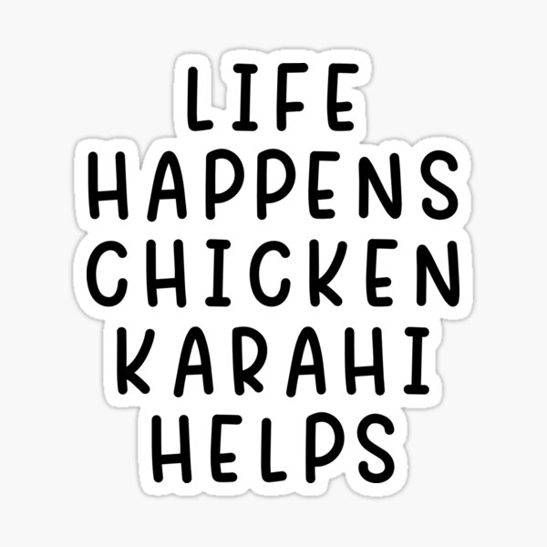 Item preview, Life Happens Chicken Karahi Helps Funny Pakistan designed and sold by kamrankhan.