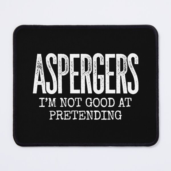 Item preview, ASPERGERS I’m Not Good At Pretending | Asperger Syndrome Awareness | Autism Spectrum Disorder | High Functioning | Neurodiversity | Neurodivergent | Neurodiverse designed and sold by MJDezigns.