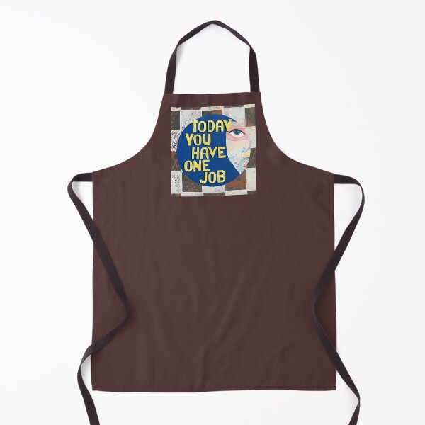 Item preview, Today You Have One Job designed and sold by prunellaparsnip.