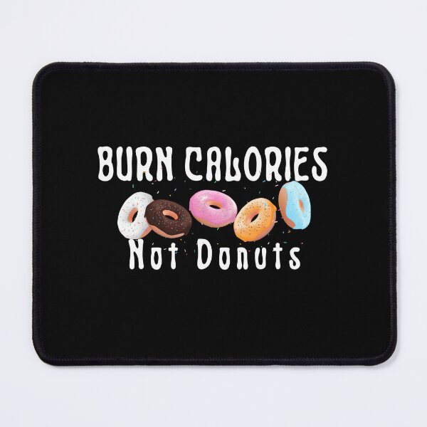 Item preview, Burn Calories Not Donuts Funny Doughnut Fitness Sayings designed and sold by Easyas.