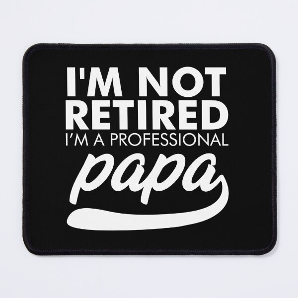 Item preview, I'm Not Retired A Professional Papa designed and sold by viunziameriza.