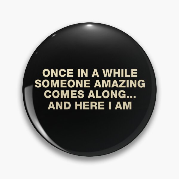 Item preview, Once in a While Someone Amazing Comes Along, And Here I Am designed and sold by viunziameriza.
