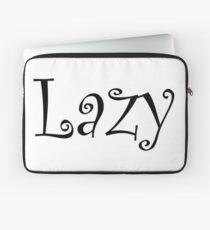 Lazy. What anti-active wear slogans is all about. Laptop Sleeve