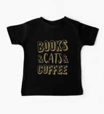 Books And Cats And Coffee Gold Women's Book Cat Lover Coffee T-Shirts Baby Tee