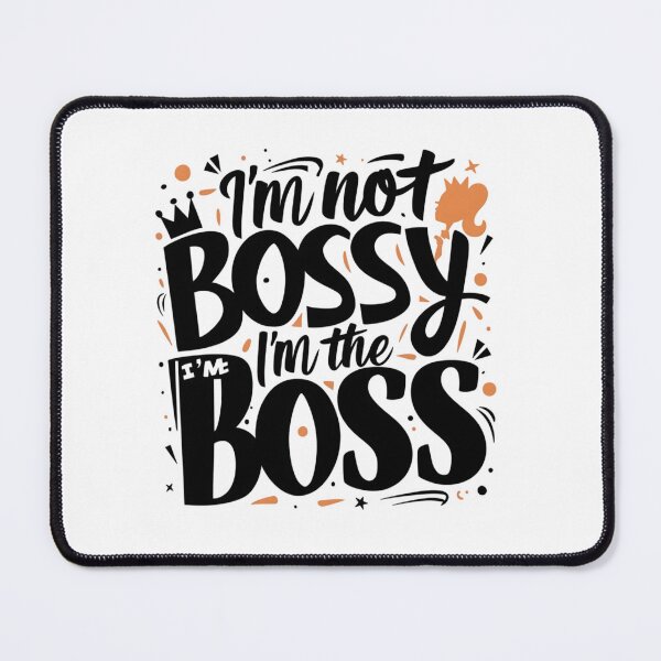Item preview, i'm not bossy i'm the boss designed and sold by rajdigitalarts.