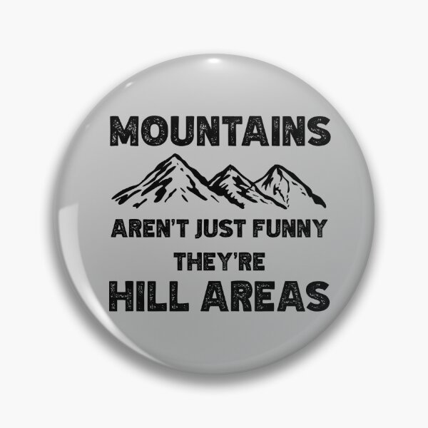Item preview, Mountains Aren't Just Funny They're Hill Areas designed and sold by VinsendDraconi.