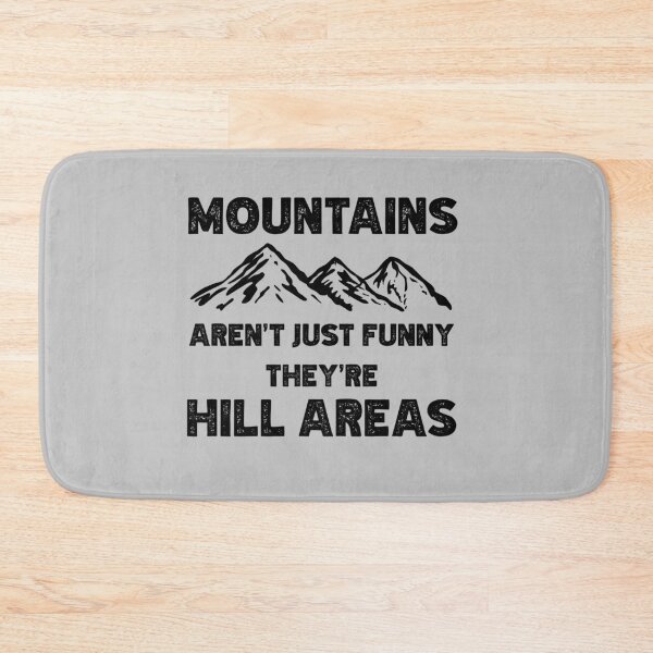 Item preview, Mountains Aren't Just Funny They're Hill Areas designed and sold by VinsendDraconi.