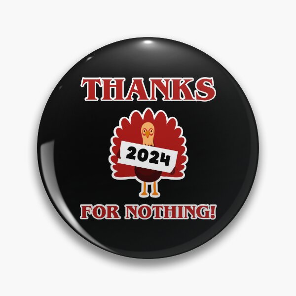 Item preview, Thanks for nothing 2024 - Funny Thanksgiving turkey election designed and sold by w1ckerman.
