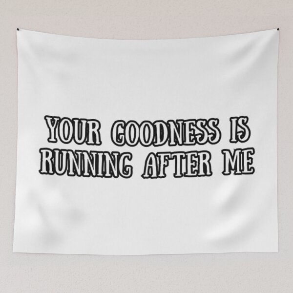 Item preview, Your Goodness Is Running After Me Christian, Jesus, Godly Gift Idea designed and sold by EYE ILLUSTRATE  GRAPHICS.