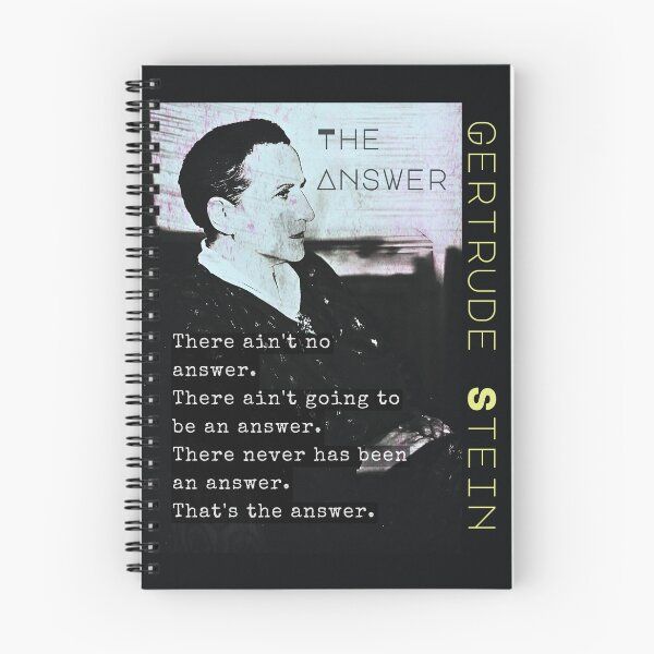 Item preview, Gertrude Stein quote: There ain't no answer. There ain't going to be an answer. There never has been an answer. That's the answer. designed and sold by artbleed.