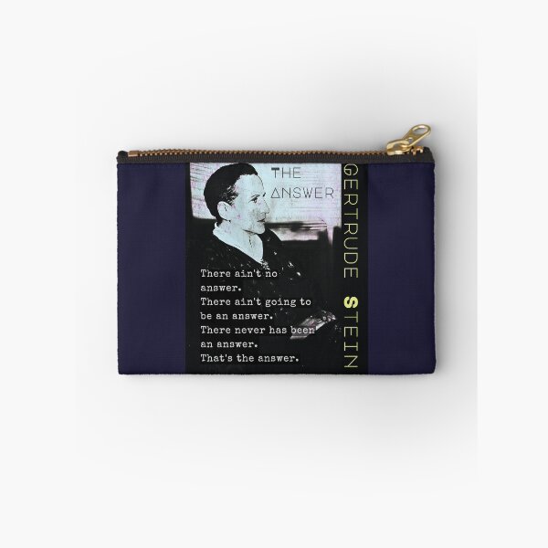 Item preview, Gertrude Stein quote: There ain't no answer. There ain't going to be an answer. There never has been an answer. That's the answer. designed and sold by artbleed.