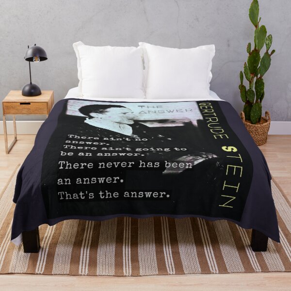 Item preview, Gertrude Stein quote: There ain't no answer. There ain't going to be an answer. There never has been an answer. That's the answer. designed and sold by artbleed.