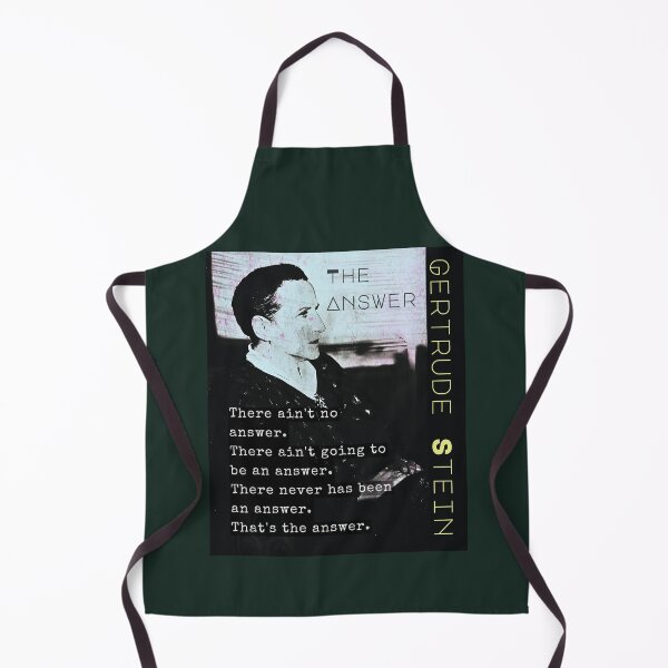 Item preview, Gertrude Stein quote: There ain't no answer. There ain't going to be an answer. There never has been an answer. That's the answer. designed and sold by artbleed.