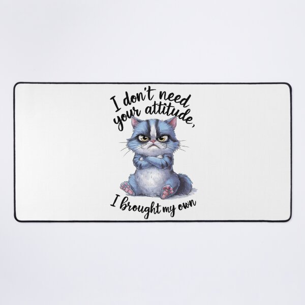 Item preview, I don't need your attitude. I brought my own. designed and sold by Angry Swan Designs.